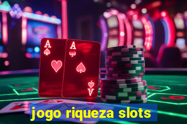 jogo riqueza slots